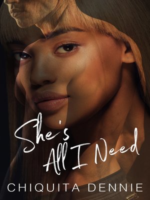 cover image of She's All I Need